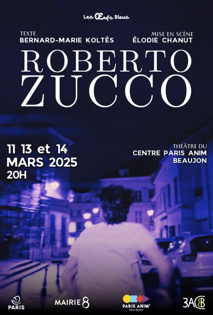 Roberto Zucco,par la compagnie Les Oeufs Bleus, les 11, 13 & 14 mars 2025 à 20h au Centre Paris Anim' Beaujon ( Paris 8e )